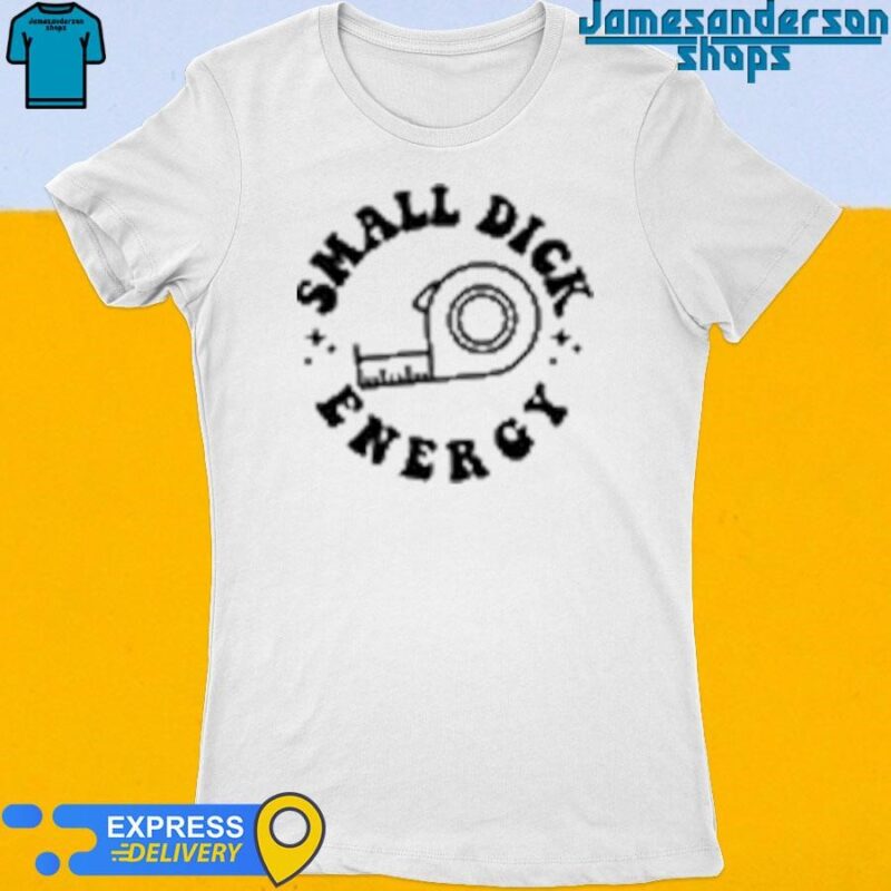 Official Small Dick Energy My Ex Hates My Guts Because He Couldn't Reach Them Women's t-shirt