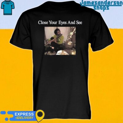 Official Close Your Eyes And See Shirt