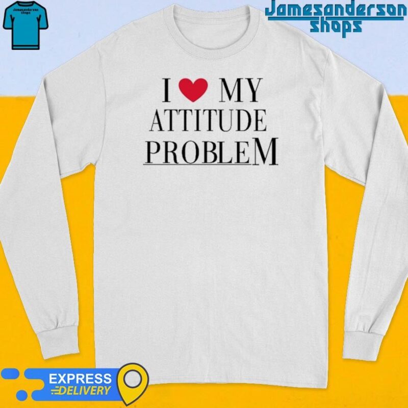 Official I Love My Attitude Problem Long Sleeve