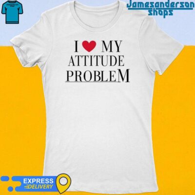 Official I Love My Attitude Problem Women's t-shirt