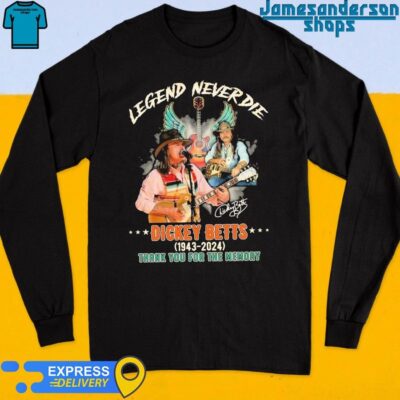 Rip Dickey Betts Legend Never Die 1943-2024 Thank You For The Memory signature Long Sleeve
