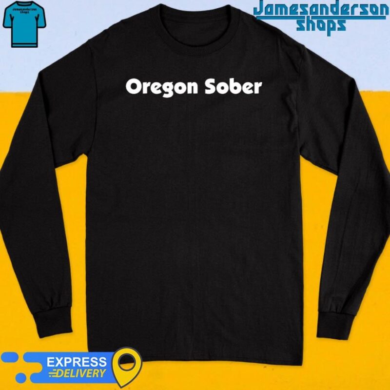 Official Oregon Sober shirt Long Sleeve