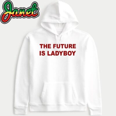 The Future Is Ladyboy hoodie