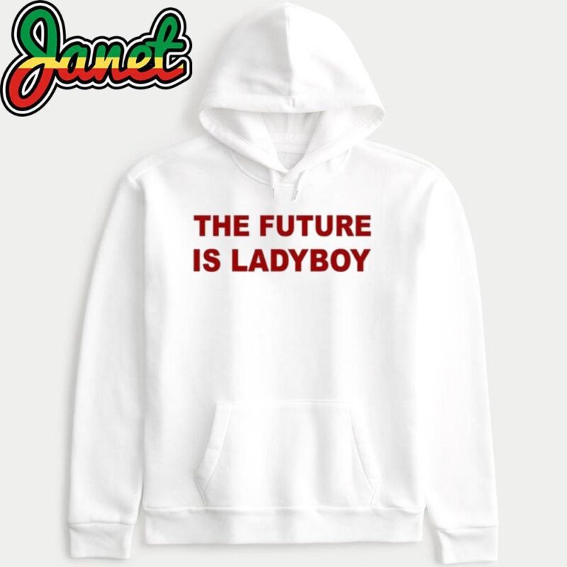 The Future Is Ladyboy hoodie