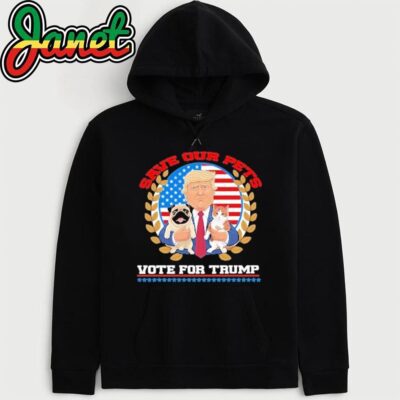 Save Our Pets Vote For President Trump 2024 Trump Vance 2024 Election hoodie