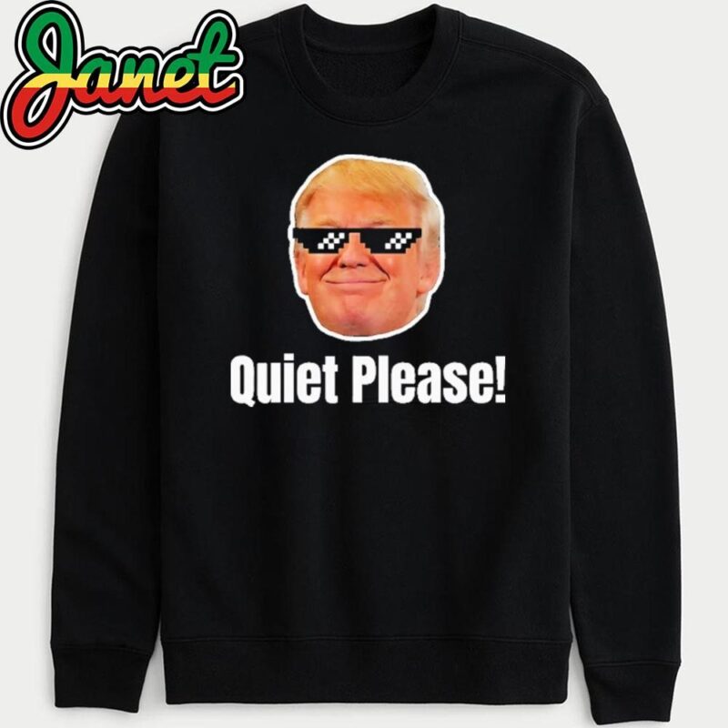 Quiet Please Donald Trump & Kamala Harris Debate Funny Meme sweatshirt