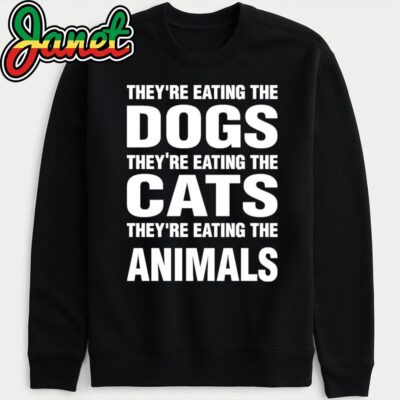 They're eating the Dogs, they're eating the Cats and Animals Trump Harris Debate 2024 sweatshirt