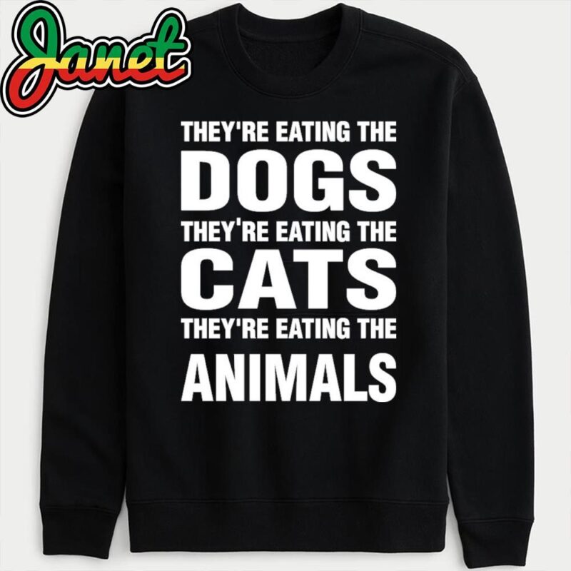 They're eating the Dogs, they're eating the Cats and Animals Trump Harris Debate 2024 sweatshirt