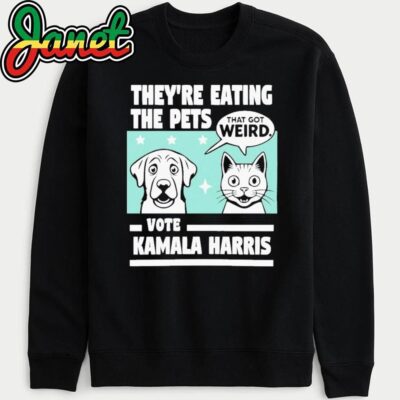 They're Eating the Pets That Got Weird Vote Kamala Harris sweatshirt
