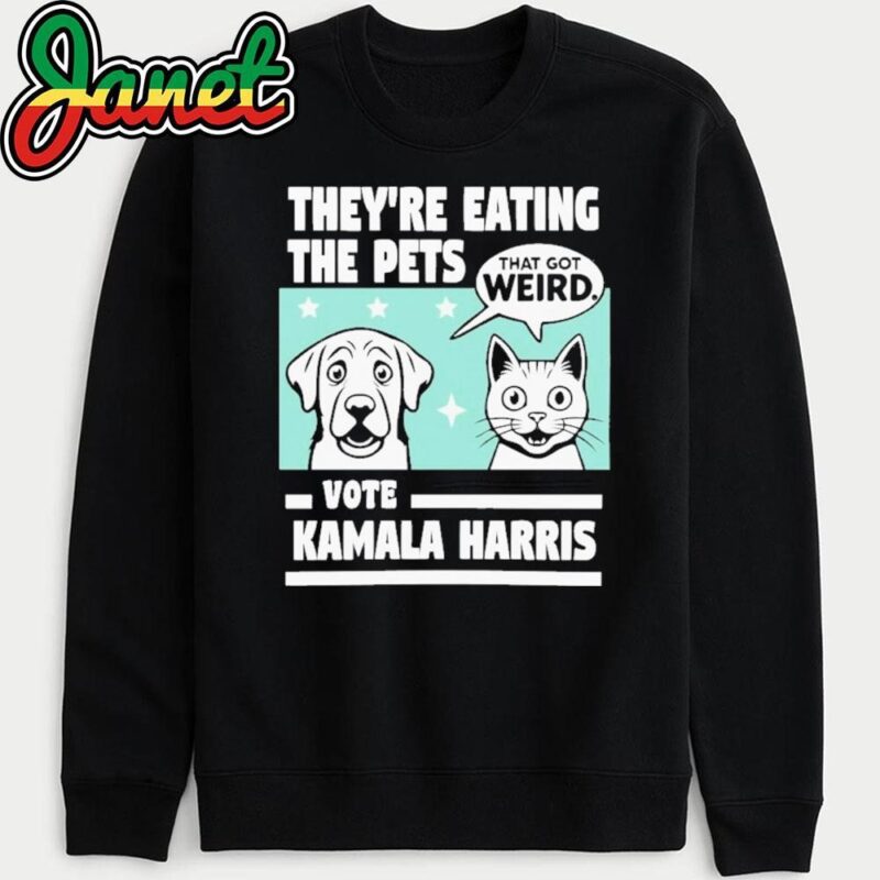 They're Eating the Pets That Got Weird Vote Kamala Harris sweatshirt