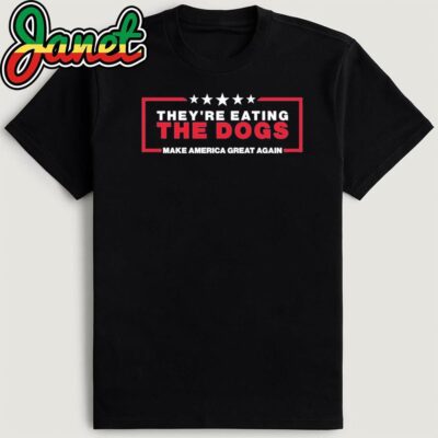 They're Eating The Dogs Haitian Immigrants 2024 TRUMP T-Shirt