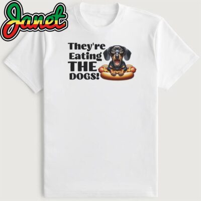 They're Eating the Dogs Dachshund Shirt