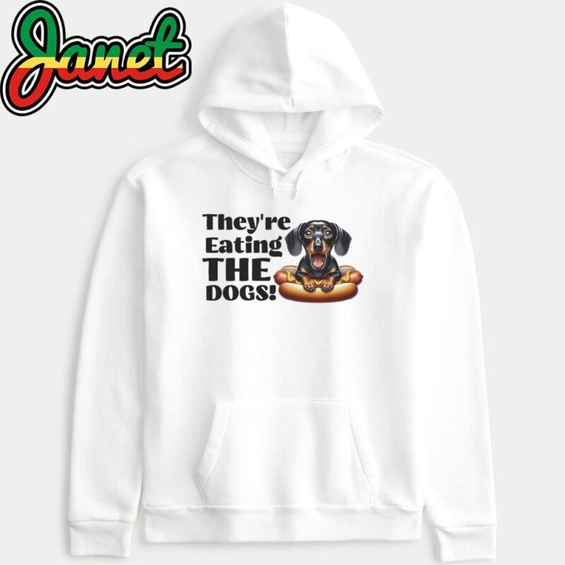 They're Eating the Dogs Dachshund hoodie