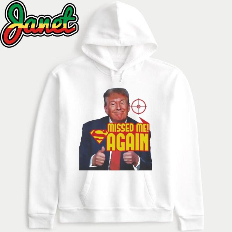 Trump Superman Missed Me Again hoodie