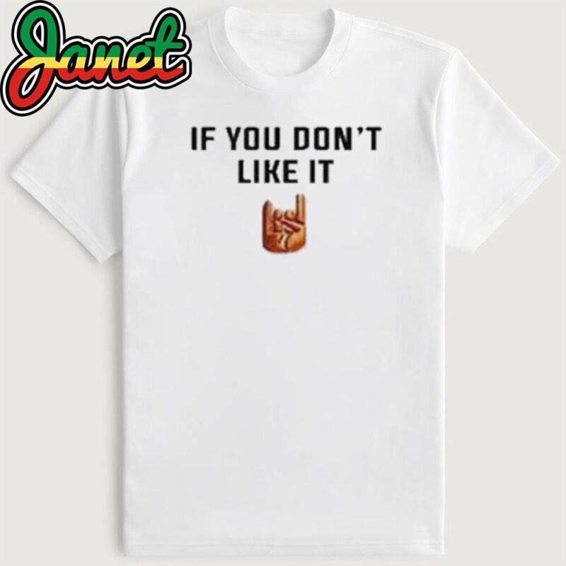 Texas Longhorns If You Don't Like It Shirt
