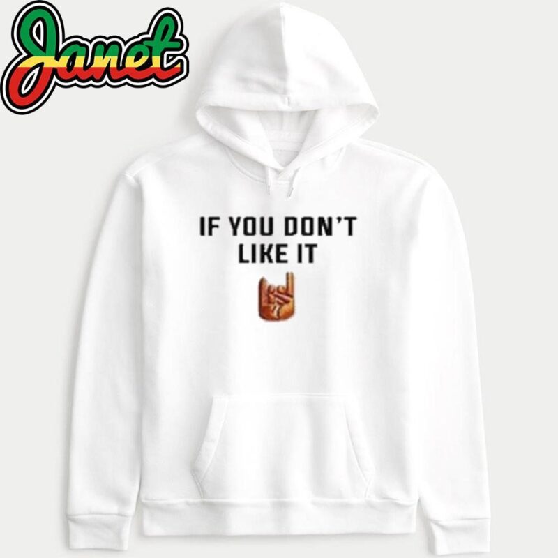 Texas Longhorns If You Don't Like It hoodie
