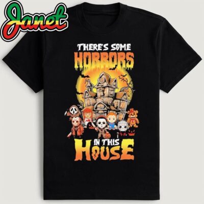 There Some Horrors In This House Shirt