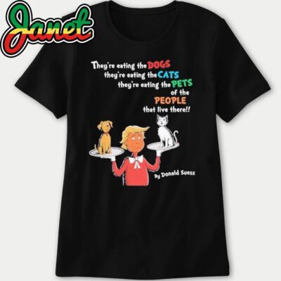 Donald Trump Dr. Suess They're Eating The Dogs The Cats The Pets women