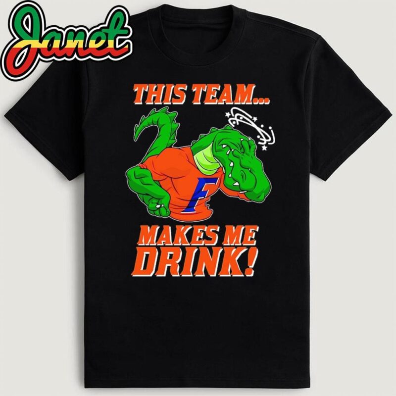 This Team Florida Gators Makes Me Drink Shirt