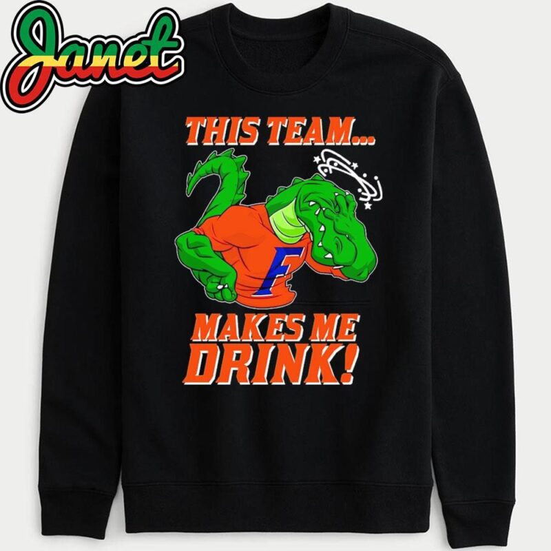 This Team Florida Gators Makes Me Drink sweatshirt