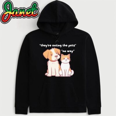 Funny Dog & Cat 'They're Eating the Pets' No Way hoodie