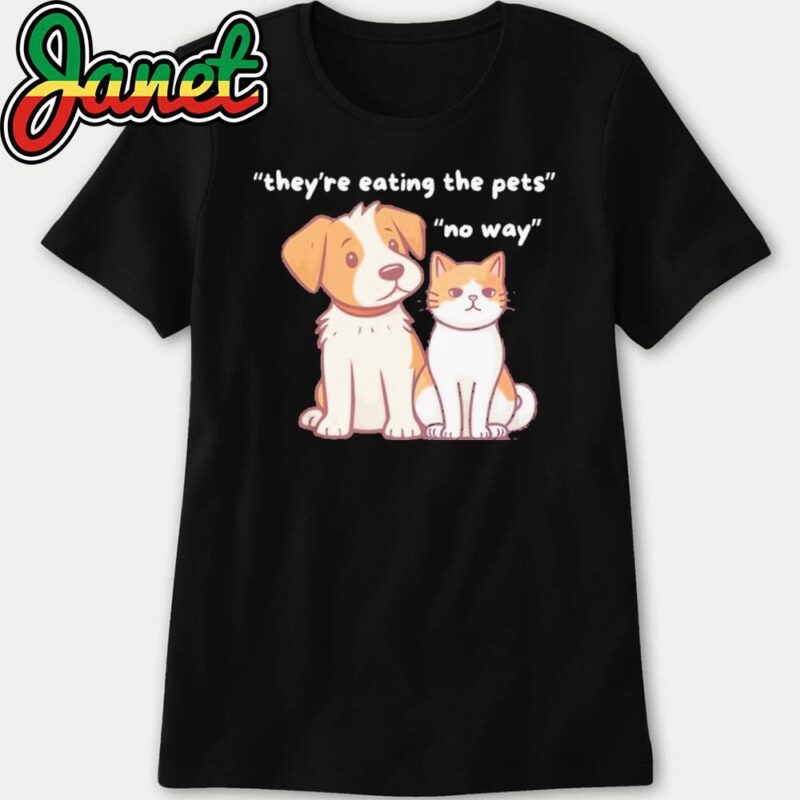 Funny Dog & Cat 'They're Eating the Pets' No Way women