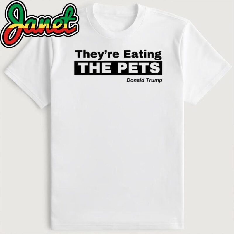 They're Eating The Pets Pro Trump Funny Election Shirt