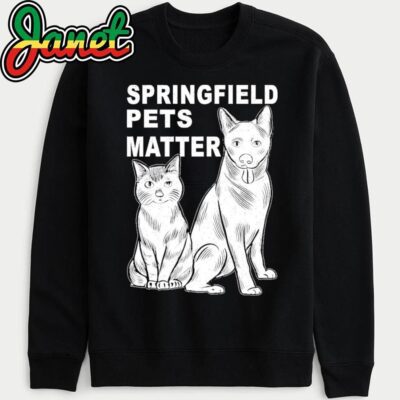 Springfield Pets Matter Funny Presidential Debate Humor sweatshirt