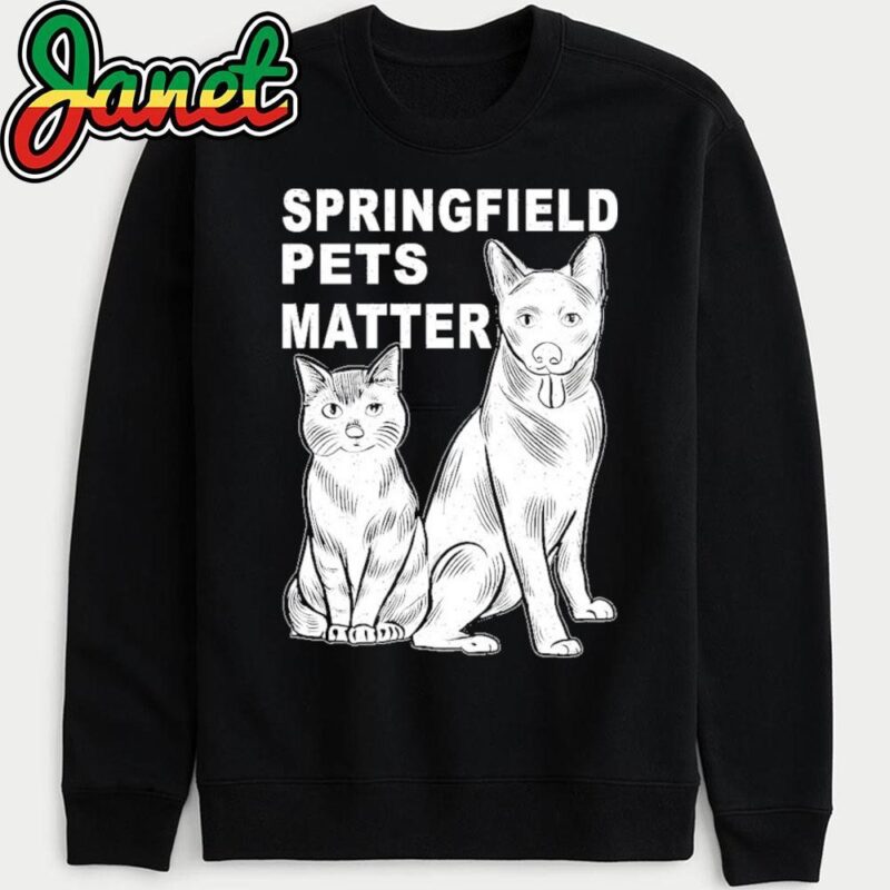 Springfield Pets Matter Funny Presidential Debate Humor sweatshirt