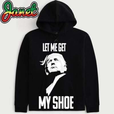 Trump 2024 let me get my shoe hoodie