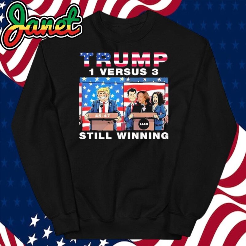 Trump Debate Kamala Harris 1 Versus 3 And Still Winning sweatshirt