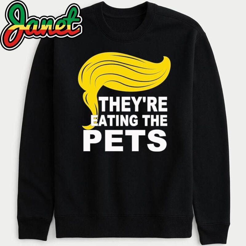 They're Eating The Pets Funny Quotes Debate 2024 sweatshirt