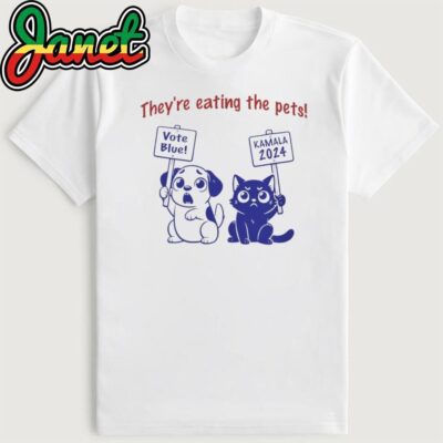 They're Eating the Pets! Debate Dog Cat Vote Blue Kamala 2024 Shirt