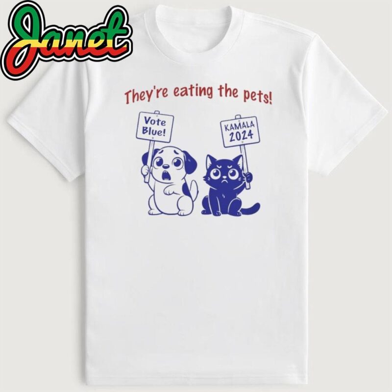 They're Eating the Pets! Debate Dog Cat Vote Blue Kamala 2024 Shirt