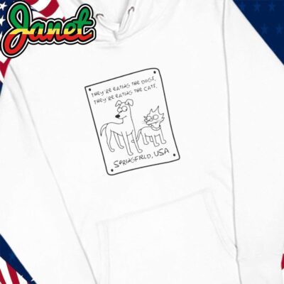 They're eating the dogs, they're eating the cats, springfield, funny elections hoodie