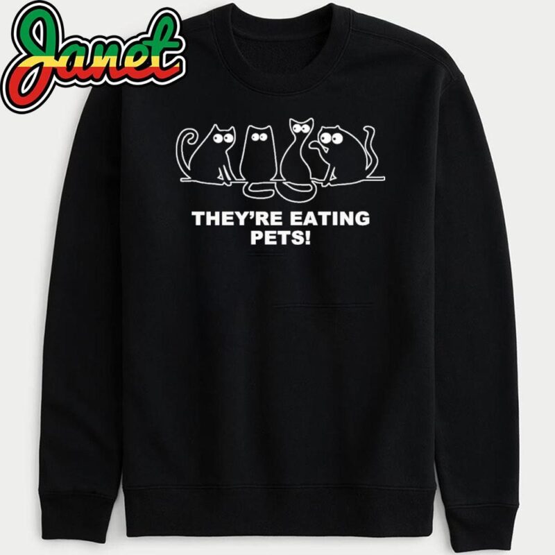 They're Eating Pets 2024 Humor Cat Dog Funny Election sweatshirt