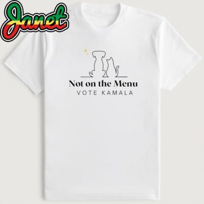 Not On The Menu Vote Kamala Harris Shirt