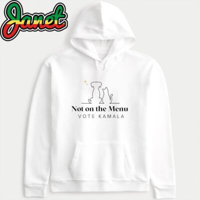 Not On The Menu Vote Kamala Harris hoodie