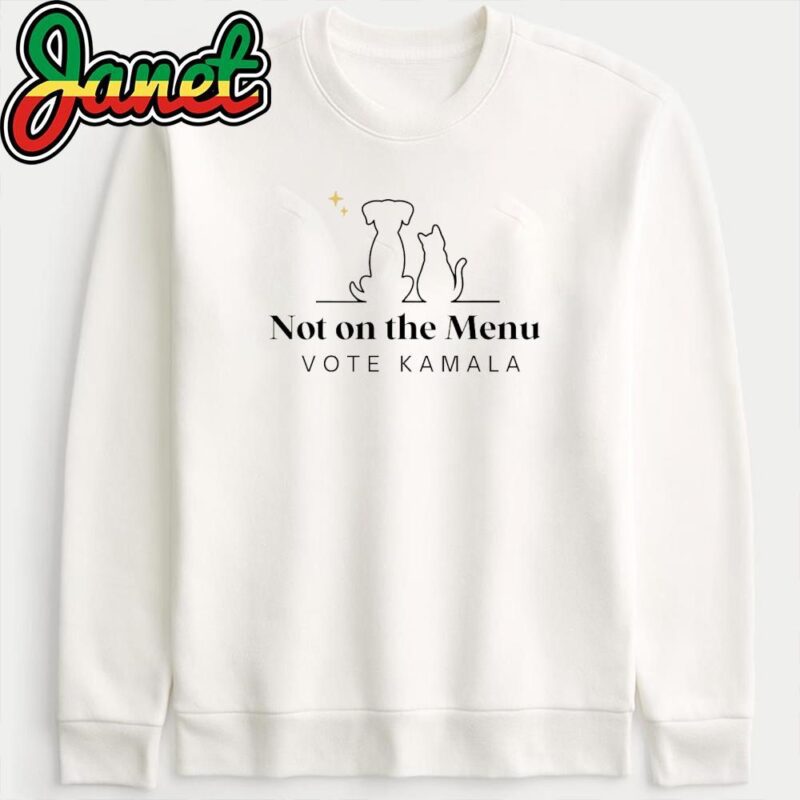 Not On The Menu Vote Kamala Harris sweatshirt