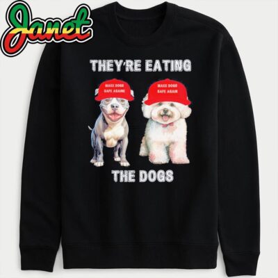They're Eating the Dogs Funny 2024 Presidential Debate sweatshirt