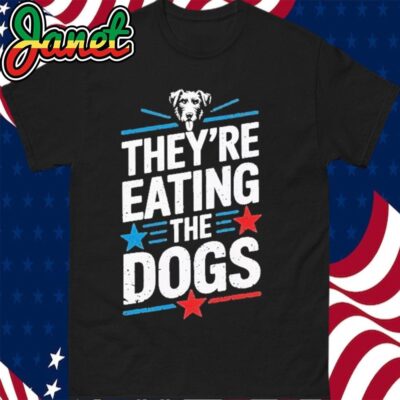 TheyRe Eating The Dogs Funny Trump Quote Debate 2024 T-Shirt