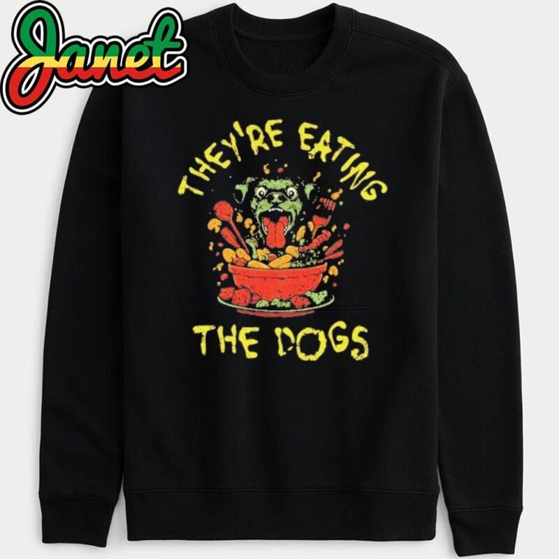 They're Eating the Dogs Humorous Dog-Themed sweatshirt