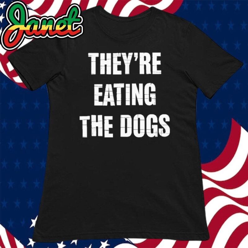 TheyRe Eating The Dogs Dog Owners Animal Lovers women