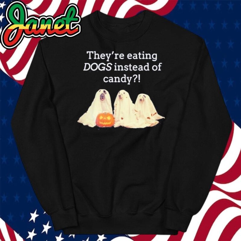They're Eating DOGS Instead of Candy Halloween sweatshirt