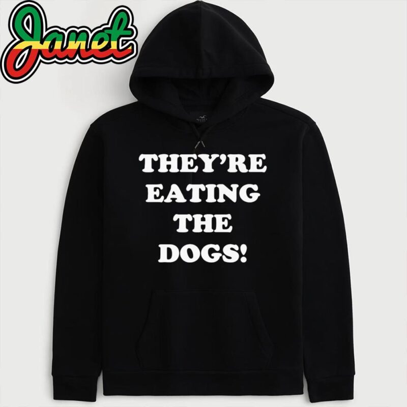 They're Eating The Dogs!! - Crazy Trump Quote hoodie