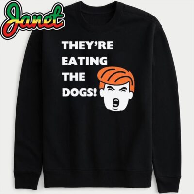 They're Eating The Dogs! They are eating cats, eating pets, Dog lovers, Kamala Harris, Presidential Debate 2024 sweatshirt