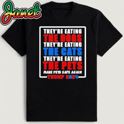 they're eating the dogs make pets safe again T-Shirt
