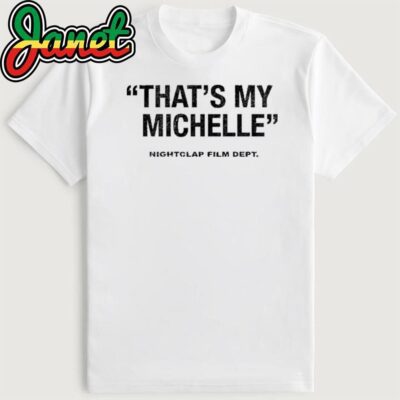 That's My Michelle Nightclap Film Dept Shirt
