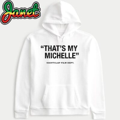 That's My Michelle Nightclap Film Dept hoodie