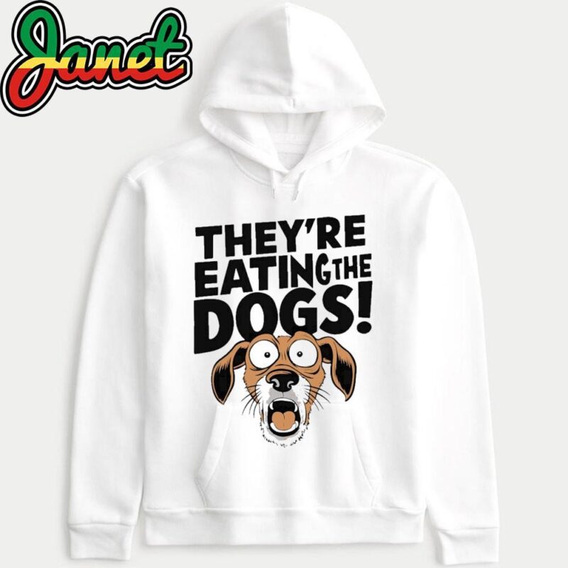 They're Eating The Dogs - Humorous Political Graphic hoodie